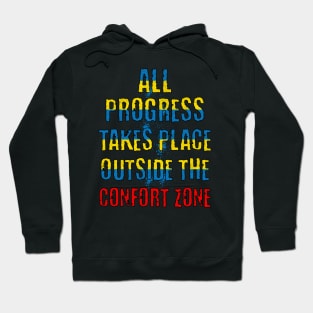 All Progress Takes Place Outside The Comfort Zone Hoodie